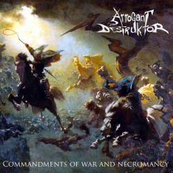 ARROGANT DESTRUKTOR - Commandments of War and Necromancy