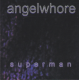 Angelwhore – Superman