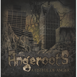 Angeroots – A Fistful Of Anger