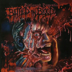 Bathed In Blood – Disfigured Dementia