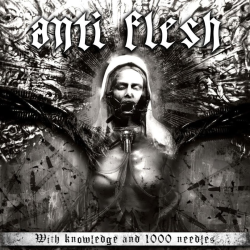 Anti-Flesh – With Knowledge And 1000 Needles