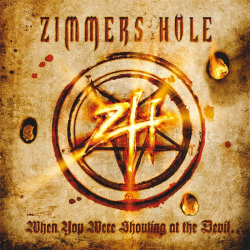 Zimmers Hole – When You Were Shouting Of The Devil