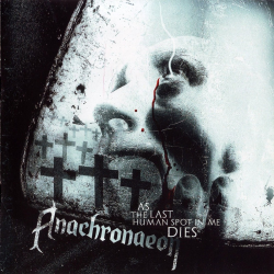 Anachronaeon - As The Last Human Spot In Me Dies