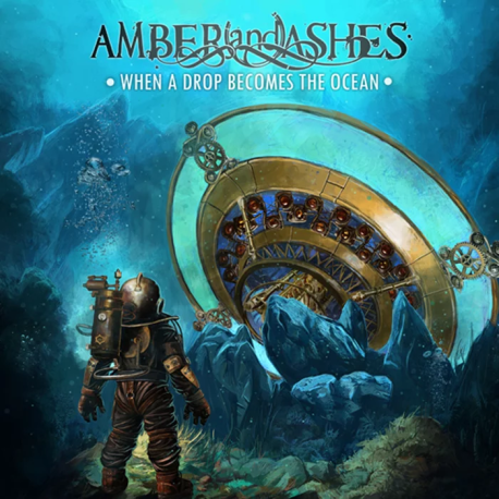 Amber And Ashes – When A Drop Becomes The Ocean