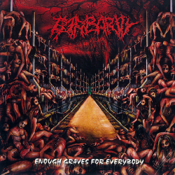 Barbarity – Enough Graves For Everybody