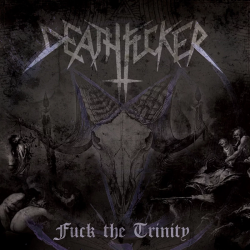 Deathfucker – Fuck The Trinity