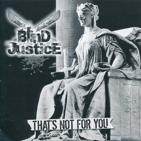 Blind Justice – That's Not For You