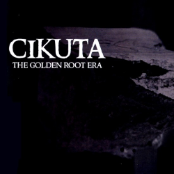 Cikuta – The Golden Root Era