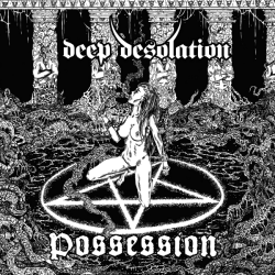 Deep Desolation – Possession