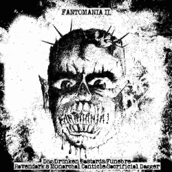 Fantomania II - Funebre / Ravendark's Monarchal Canticle / Dög / Sacrificial Dagger / Drünken Bastards