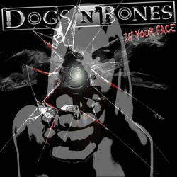 Dogs'N'Bones – In Your Face