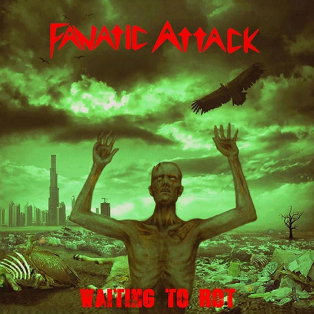 Fanatic Attack – Waiting To Rot