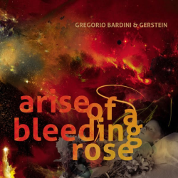 Gregorio Bardini & Gerstein – Arise Of A Bleeding Rose