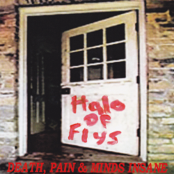 Halo Of Flys – Death, Pain & Minds Insane