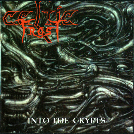 Celtic Frost – Into The Crypts (Compilation 1984-1986)