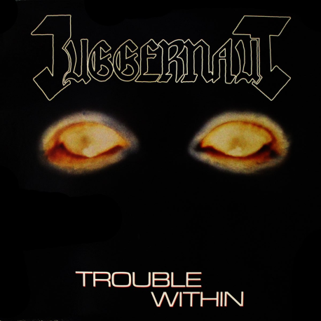 JUGGERNAUT - Trouble Within