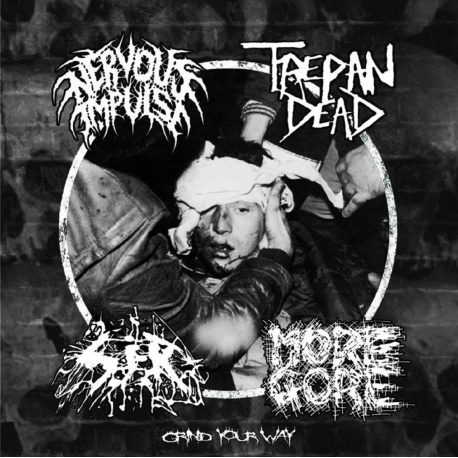 NERVOUS IMPULSE/ TREPAN DEAD/ S.I.R./ MORE GORE - Grind Your Way