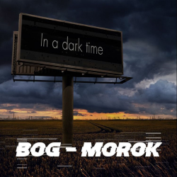 BOG MOROK - In A Dark Time