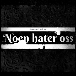 Noen Hater Oss - Noem Hater Oss